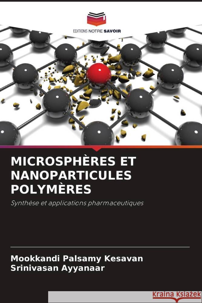 Microspheres Et Nanoparticules Polymeres Mookkandi Palsamy Kesavan Srinivasan Ayyanaar  9786205720271 Editions Notre Savoir - książka