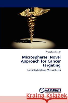 Microspheres: Novel Approach for Cancer Targeting Pundir Aruna Rani 9783659293795 LAP Lambert Academic Publishing - książka