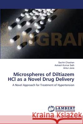 Microspheres of Diltiazem HCl as a Novel Drug Delivery Chauhan, Sachin 9783659153457 LAP Lambert Academic Publishing - książka