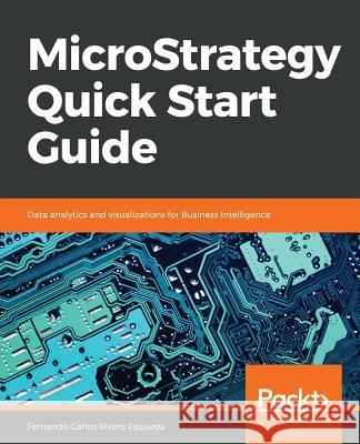 MicroStrategy Quick Start Guide Esqueda, Fernando Carlos Rivero 9781789136241 Packt Publishing - książka