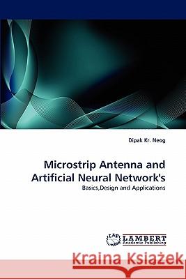 Microstrip Antenna and Artificial Neural Network's Dipak Kr Neog 9783843352888 LAP Lambert Academic Publishing - książka