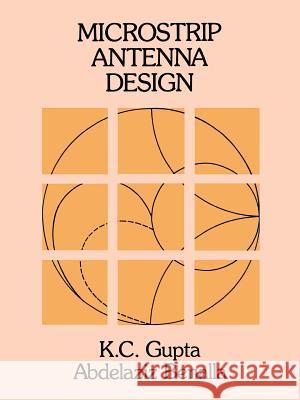 Microstrip Antenna Design K. C. Gupta, Abdelaziz Benella 9780890061800 Artech House Publishers - książka