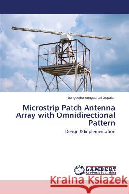 Microstrip Patch Antenna Array with Omnidirectional Pattern Rengachari Gopalan Sangeetha 9783659428937 LAP Lambert Academic Publishing - książka