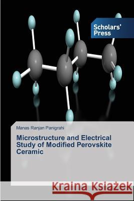 Microstructure and Electrical Study of Modified Perovskite Ceramic Panigrahi Manas Ranjan 9783639703900 Scholars' Press - książka