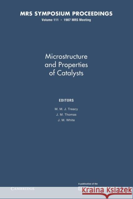 Microstructure and Properties of Catalysts: Volume 111 M. M. J. Treacy J. M. Thomas J. M. White 9781107410961 Cambridge University Press - książka