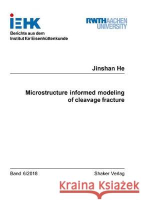 Microstructure informed modeling of cleavage fracture Jinshan He 9783844061000 Shaker Verlag GmbH, Germany - książka