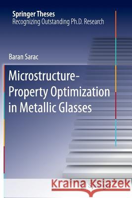 Microstructure-Property Optimization in Metallic Glasses Baran Sarac 9783319365381 Springer - książka