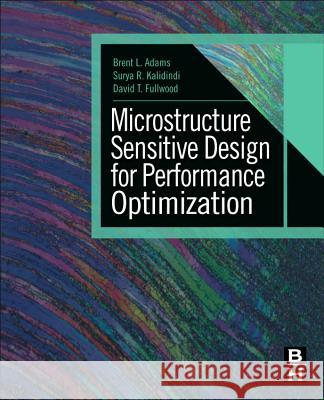 Microstructure-Sensitive Design for Performance Optimization Brent Adams 9780123969897 BUTTERWORTH HEINEMANN - książka