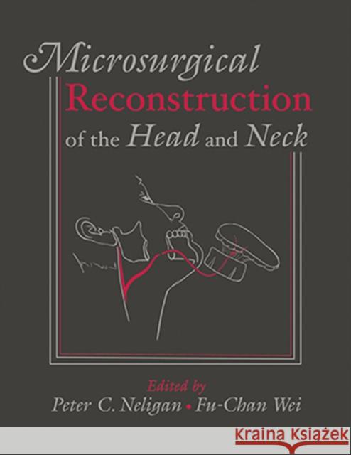 Microsurgical Reconstruction of the Head and Neck Peter Neligan, MD Fu-Chan Wei, MD  9781626236738 Thieme Medical Publishers Inc - książka