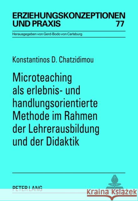 Microteaching ALS Erlebnis- Und Handlungsorientierte Methode Im Rahmen Der Lehrerausbildung Und Der Didaktik: Eine Theoretische Und Empirische Untersu Von Carlsburg, Gerd-Bodo 9783631634196 Lang, Peter, Gmbh, Internationaler Verlag Der - książka