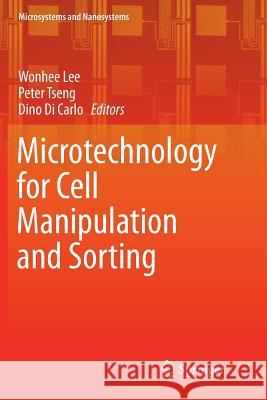 Microtechnology for Cell Manipulation and Sorting Wonhee Lee Peter Tseng Dino D 9783319829920 Springer - książka