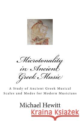 Microtonality in Ancient Greek Music Dr Michael Hewitt 9780957547018 Note Tree - książka