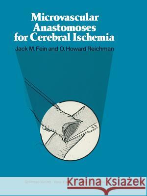 Microvascular Anastomoses for Cerebral Ischemia J. M. Fein O. H. Reichman 9781461299134 Springer - książka