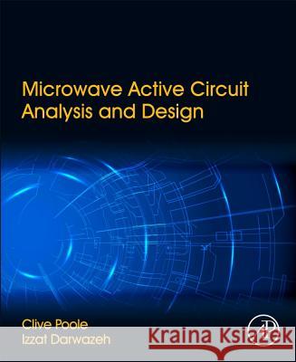 Microwave Active Circuit Analysis and Design Poole, Clive Darwazeh, Izzat  9780124078239 Elsevier Science - książka