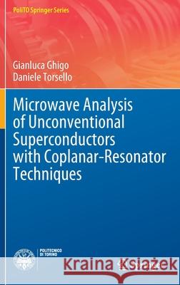 Microwave Analysis of Unconventional Superconductors with Coplanar-Resonator Techniques Gianluca Ghigo, Daniele Torsello 9783030939090 Springer International Publishing - książka