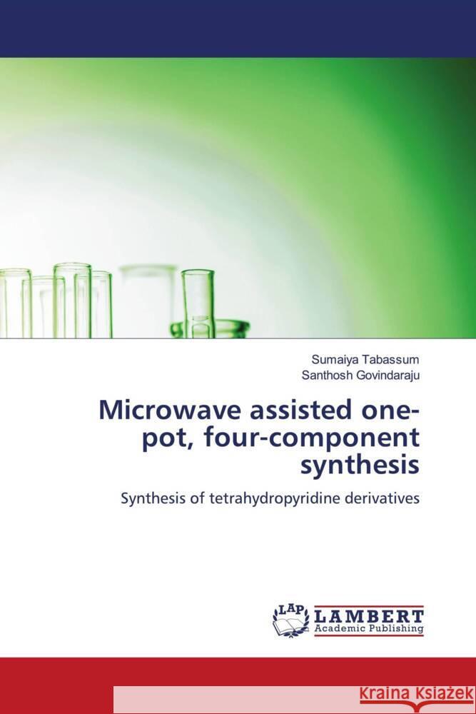 Microwave assisted one-pot, four-component synthesis Tabassum, Sumaiya, Govindaraju, Santhosh 9786206768302 LAP Lambert Academic Publishing - książka