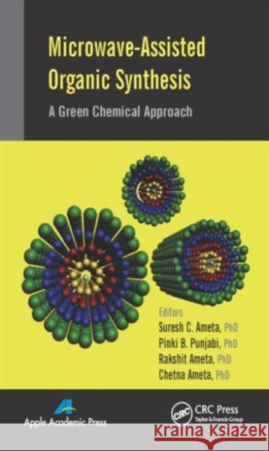 Microwave-Assisted Organic Synthesis: A Green Chemical Approach Suresh C. Ameta Pinki B. Punjabi Rakshit Ameta 9781771880398 Apple Academic Press - książka