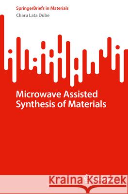 Microwave Assisted Synthesis of Materials Charu Lata Dube 9783032014382 Springer - książka