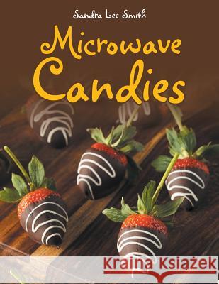 Microwave Candies Sandra Lee Smith 9781489710765 Liferich - książka