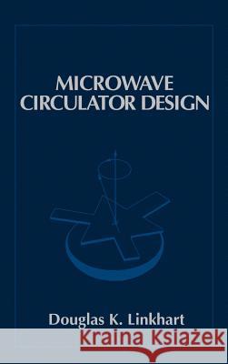 Microwave Circulator Design Douglas K. Linkhart 9780890063293 Artech House Publishers - książka