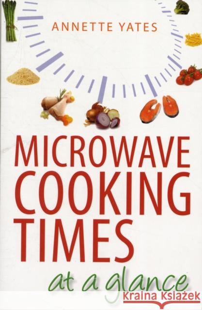 Microwave Cooking Times at a Glance Annette Yates 9780716020677 Little, Brown Book Group - książka