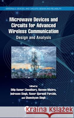 Microwave Devices and Circuits for Advance Wireless Communication: Design and Analysis Dilip Kumar Choudhary Naveen Mishra Indrasen Singh 9781032656007 CRC Press - książka