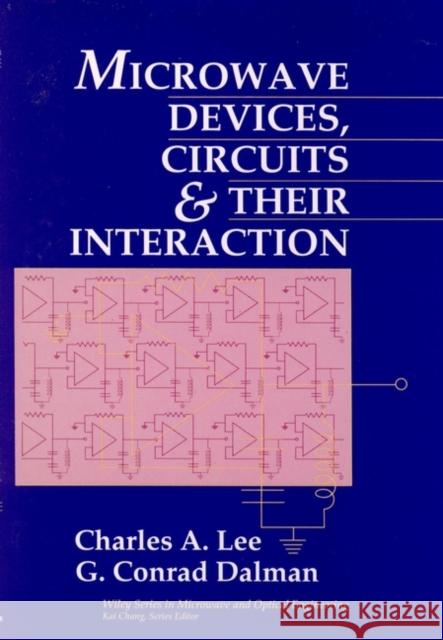 Microwave Devices, Circuits and Their Interaction Charles A. Lee G. Conrad Dalman 9780471552161 Wiley-Interscience - książka