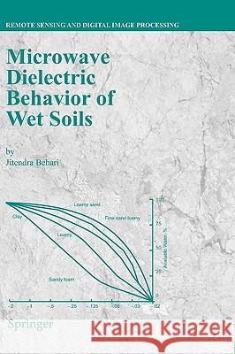 Microwave Dielectric Behaviour of Wet Soils J. Behari Jitendra Behari 9781402032714 Springer - książka