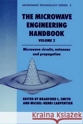 Microwave Engineering Handbook Volume 2: Microwave Circuits, Antennas and Propagation Smith, B. 9780412456701 Kluwer Academic Publishers - książka