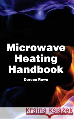 Microwave Heating Handbook Doreen Rowe 9781632383280 NY Research Press - książka