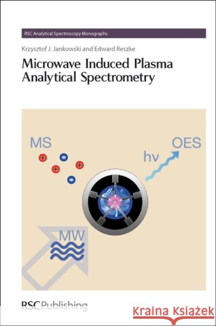 Microwave Induced Plasma Analytical Spectrometry: Rsc Reszke, Edward 9781849730525 Royal Society Of Chemistry - książka