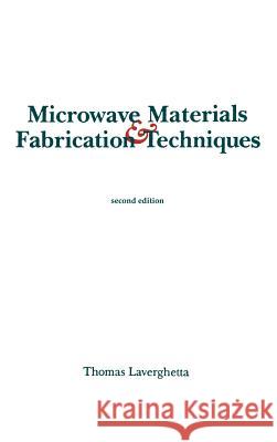 Microwave Materials and Fabrication Techniques Thomas S. Laverghetta 9780890064146 Artech House Publishers - książka