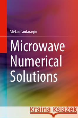 Microwave Numerical Solutions Ștefan Cantaragiu 9783031612084 Springer - książka