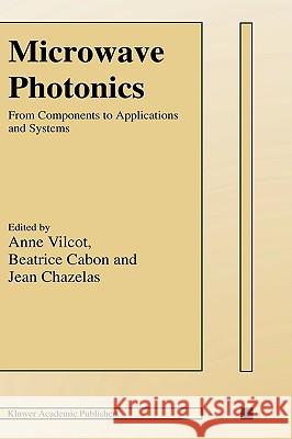 Microwave Photonics: From Components to Applications and Systems Vilcot, Anne 9781402073625 Kluwer Academic Publishers - książka