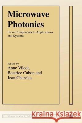 Microwave Photonics: From Components to Applications and Systems Vilcot, Anne 9781441953377 Not Avail - książka