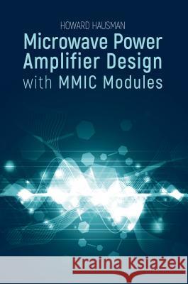 Microwave Power Amplifier Design with MMIC Modules Howard Hausman 9781630813468 Artech House Publishers - książka