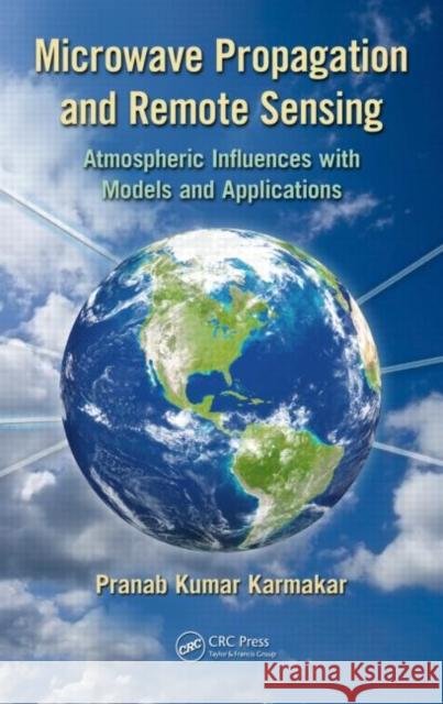 Microwave Propagation and Remote Sensing: Atmospheric Influences with Models and Applications Karmakar, Pranab Kumar 9781439848999  - książka