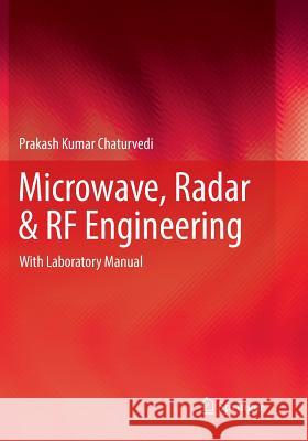 Microwave, Radar & RF Engineering: With Laboratory Manual Chaturvedi, Prakash Kumar 9789811340307 Springer - książka