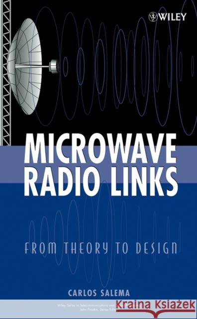 Microwave Radio Links: From Theory to Design Salema, Carlos 9780471420262 Wiley-Interscience - książka