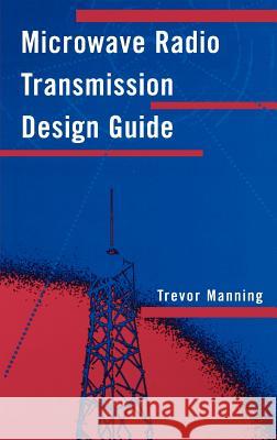 Microwave Radio Transmission Design Guide Trevor Manning 9781580530316 Artech House Publishers - książka
