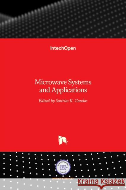 Microwave Systems and Applications Sotirios K. Goudos 9789535128670 Intechopen - książka