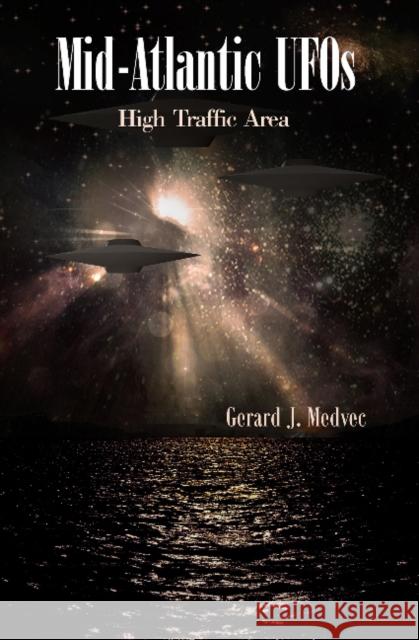 Mid-Atlantic UFOs: High Traffic Area Medvec, Gerard J. 9780764345074 Not Avail - książka