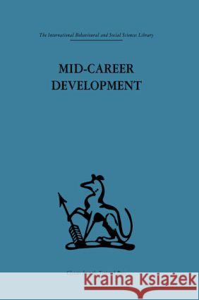 Mid-Career Development : Research perspectives on a developmental community for senior administrators Robert N. Rapoport E. A. Life M. B. Brodie 9780415264440 Routledge - książka