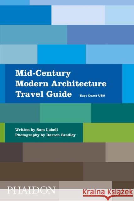 Mid-Century Modern Architecture Travel Guide: East Coast USA Lubell, Sam 9780714876627 Phaidon Press - książka