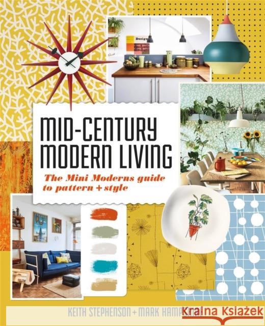 Mid-Century Modern Living: The Mini Modern's Guide to Pattern and Style Mark Hampshire Keith Stephenson 9781804192566 Kyle Books - książka