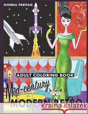 Mid-century Modern Retro Adult Coloring Book Freitag, Donna 9781721785995 Createspace Independent Publishing Platform - książka