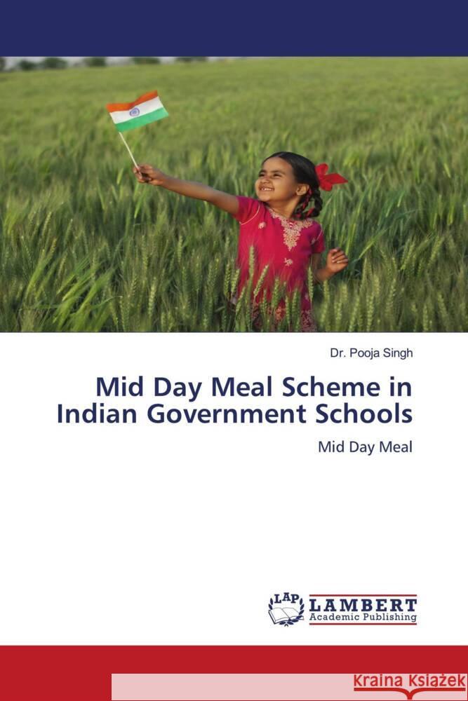 Mid Day Meal Scheme in Indian Government Schools Singh, Dr. Pooja 9786200290991 LAP Lambert Academic Publishing - książka