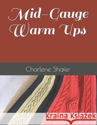 Mid-Gauge Warm Ups Charlene Shafer 9781724349538 Createspace Independent Publishing Platform - książka