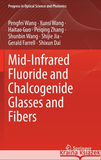 Mid-Infrared Fluoride and Chalcogenide Glasses and Fibers Pengfei Wang, Xunsi Wang, Haitao Guo 9789811679407 Springer Singapore - książka