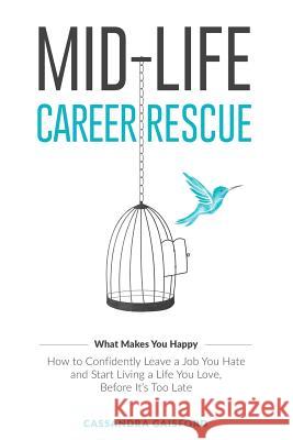 Mid-Life Career Rescue (What Makes You Happy): How to confidently leave a job you hate, and start living a life you love, before it's too late Gaisford, Cassandra 9780994131416 Blue Giraffe Publishing - książka